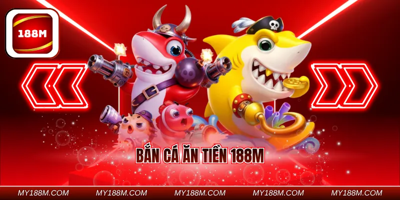 bắn cá ăn tiền 188M