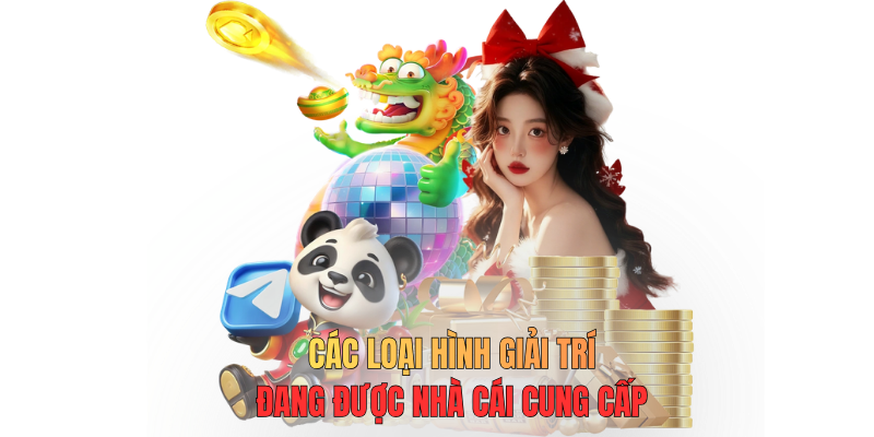 Các loại hình giải trí đang được nhà cái cung cấp
