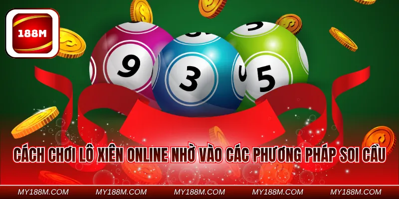 Cách chơi lô xiên online nhờ vào các phương pháp soi cầu