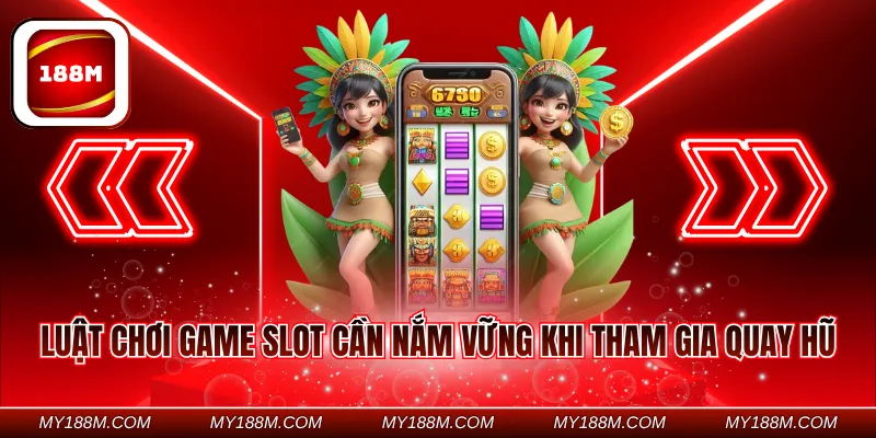 Luật chơi game slot cần nắm vững khi tham gia quay hũ