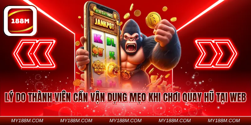 Lý do thành viên cần vận dụng mẹo khi chơi quay hũ tại web
