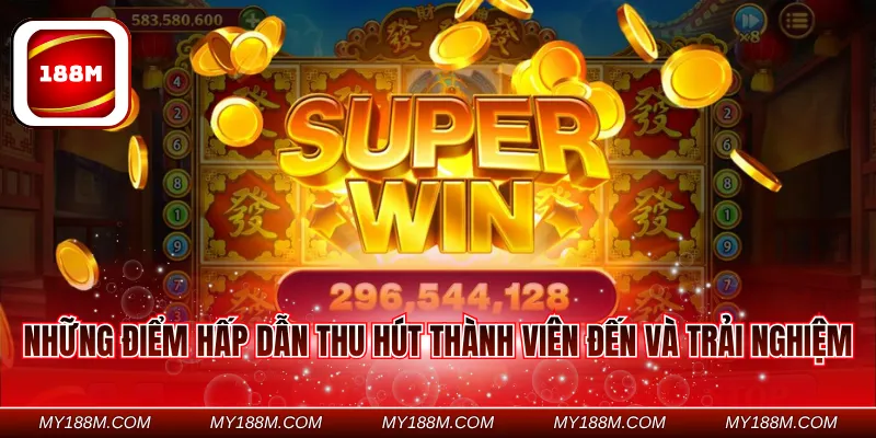 Những điểm hấp dẫn thu hút thành viên đến và trải nghiệm