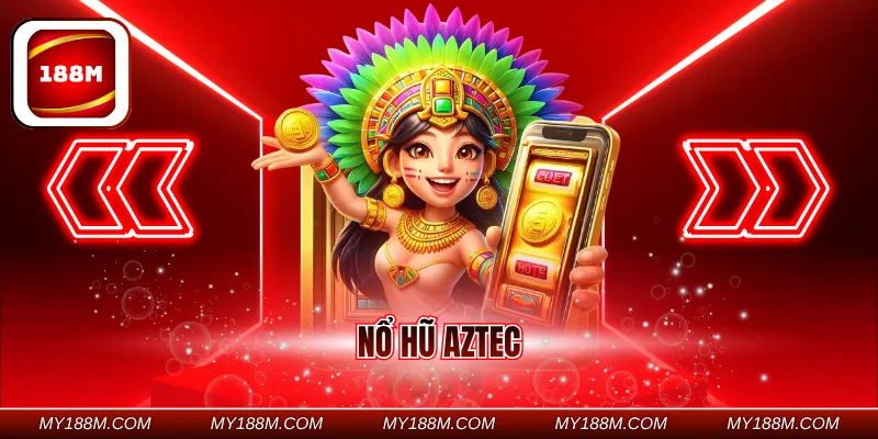 Nổ hũ Aztec