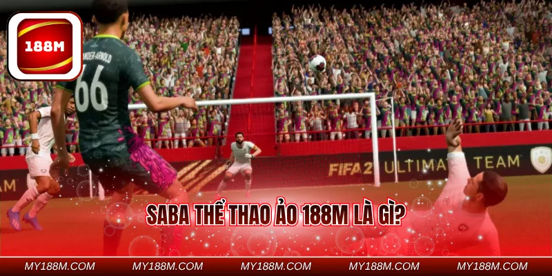 Saba thể thao ảo 188M là gì?